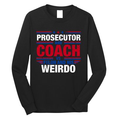 Prosecutor And Coach Vs Felon And His Weirdo Harris Waltz Long Sleeve Shirt