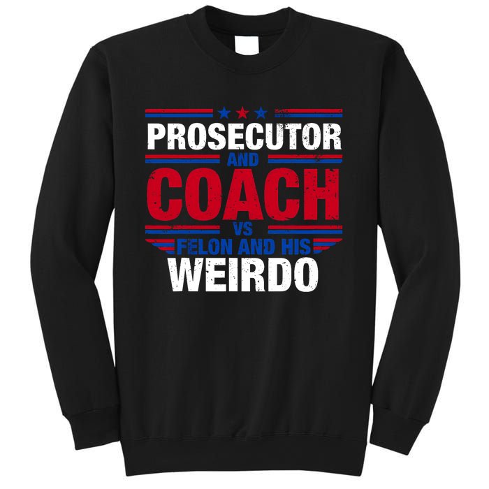 Prosecutor And Coach Vs Felon And His Weirdo Harris Waltz Sweatshirt