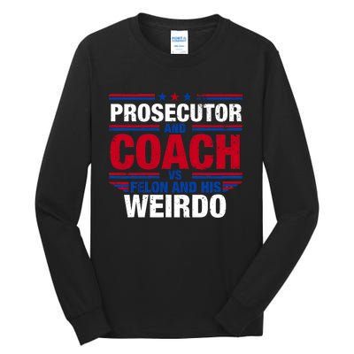 Prosecutor And Coach Vs Felon And His Weirdo Harris Waltz Tall Long Sleeve T-Shirt