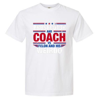 Prosecutor And Coach Vs Felon And His Weirdo Harris Waltz Garment-Dyed Heavyweight T-Shirt