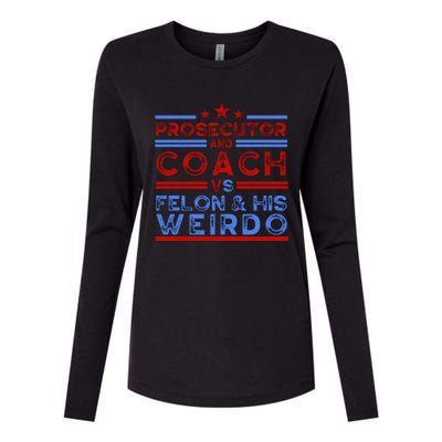 Prosecutor And Coach Vs Felon And His Weirdo Womens Cotton Relaxed Long Sleeve T-Shirt