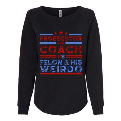 Prosecutor And Coach Vs Felon And His Weirdo Womens California Wash Sweatshirt