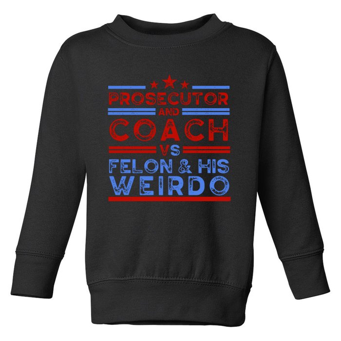 Prosecutor And Coach Vs Felon And His Weirdo Toddler Sweatshirt