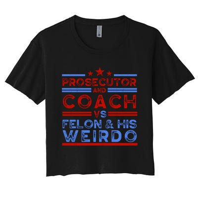 Prosecutor And Coach Vs Felon And His Weirdo Women's Crop Top Tee