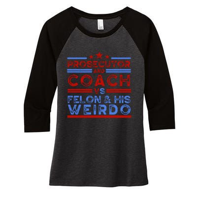 Prosecutor And Coach Vs Felon And His Weirdo Women's Tri-Blend 3/4-Sleeve Raglan Shirt