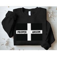 Proper Ansom Cornish Saying Cornwall Sweatshirt