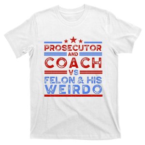 Prosecutor And Coach Vs Felon And His Weirdo T-Shirt