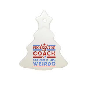 Prosecutor And Coach Vs Felon And His Weirdo Ceramic Tree Ornament