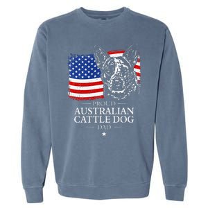 Proud Australian Cattle Dog Dad American Flag Patriotic Dog Garment-Dyed Sweatshirt