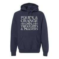 Policy And Change Not Thoughts Prayers End Gun Violence Premium Hoodie