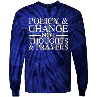 Policy And Change Not Thoughts Prayers End Gun Violence Tie-Dye Long Sleeve Shirt