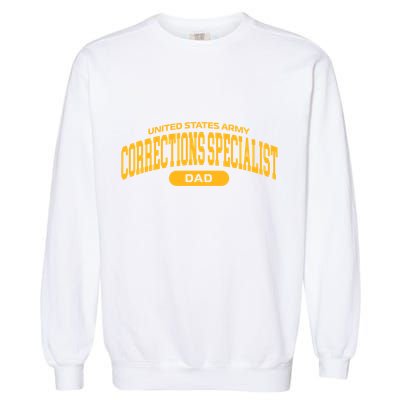 Proud Army Corrections Specialist Dad Meaningful Gift Garment-Dyed Sweatshirt