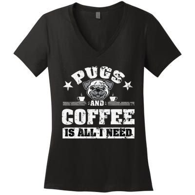 Pugs and Coffee is all i need Funny Pug Coffee Women's V-Neck T-Shirt