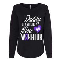 Prematurity Awareness Daddy Nicu Warrior Preemie Dad Womens California Wash Sweatshirt