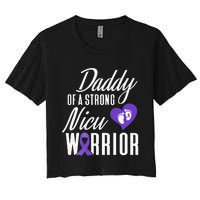 Prematurity Awareness Daddy Nicu Warrior Preemie Dad Women's Crop Top Tee