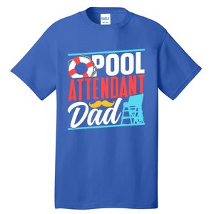 Pool Attendant Dad Rescuer Swimming Attendants Father Daddy Great Gift Tall T-Shirt