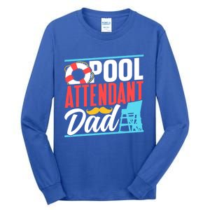 Pool Attendant Dad Rescuer Swimming Attendants Father Daddy Great Gift Tall Long Sleeve T-Shirt