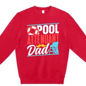 Pool Attendant Dad Rescuer Swimming Attendants Father Daddy Great Gift Premium Crewneck Sweatshirt