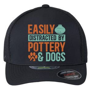 Pottery And Dogs Easily Distracted Kiln Potters Dog Lovers Flexfit Unipanel Trucker Cap