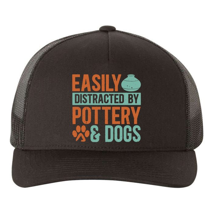 Pottery And Dogs Easily Distracted Kiln Potters Dog Lovers Yupoong Adult 5-Panel Trucker Hat