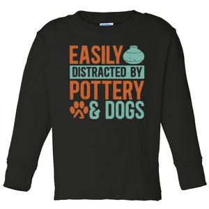 Pottery And Dogs Easily Distracted Kiln Potters Dog Lovers Toddler Long Sleeve Shirt