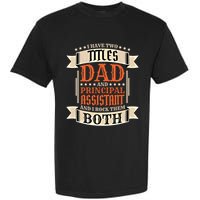 Principal Assistant Dad And Job Principal Assistant Father Gift Garment-Dyed Heavyweight T-Shirt
