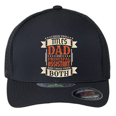 Principal Assistant Dad And Job Principal Assistant Father Gift Flexfit Unipanel Trucker Cap
