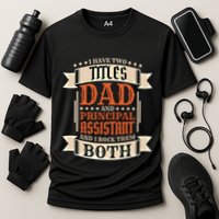 Principal Assistant Dad And Job Principal Assistant Father Gift Performance Shirt