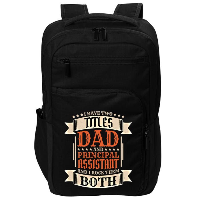 Principal Assistant Dad And Job Principal Assistant Father Gift Impact Tech Backpack