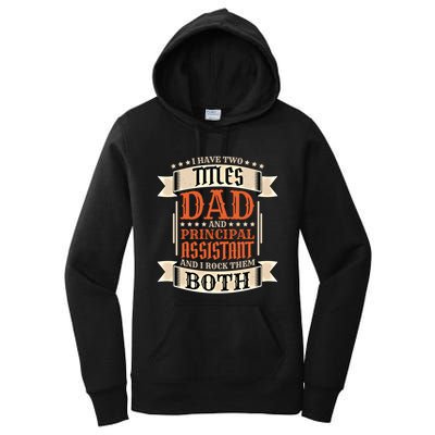 Principal Assistant Dad And Job Principal Assistant Father Gift Women's Pullover Hoodie