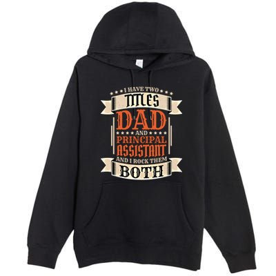 Principal Assistant Dad And Job Principal Assistant Father Gift Premium Pullover Hoodie