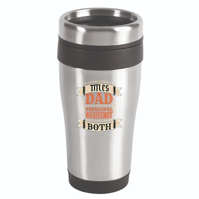 Principal Assistant Dad And Job Principal Assistant Father Gift 16oz Travel Tumbler