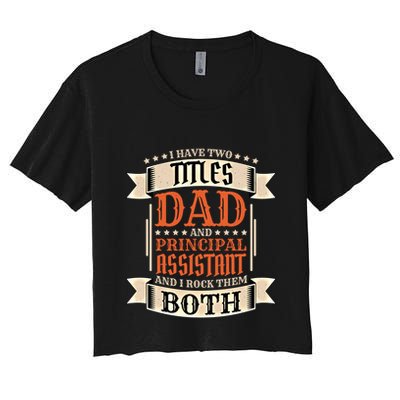 Principal Assistant Dad And Job Principal Assistant Father Gift Crop Top