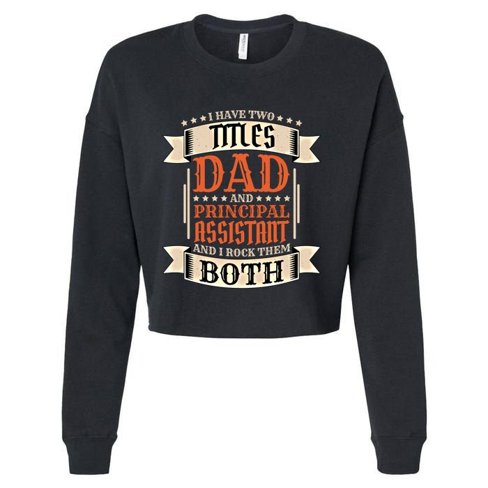 Principal Assistant Dad And Job Principal Assistant Father Gift Cropped Pullover Crew