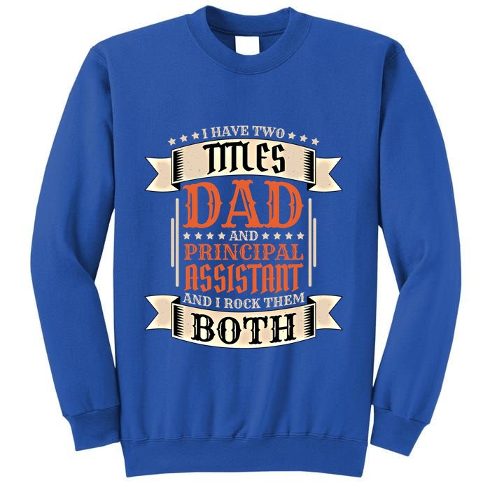 Principal Assistant Dad And Job Principal Assistant Father Gift Sweatshirt