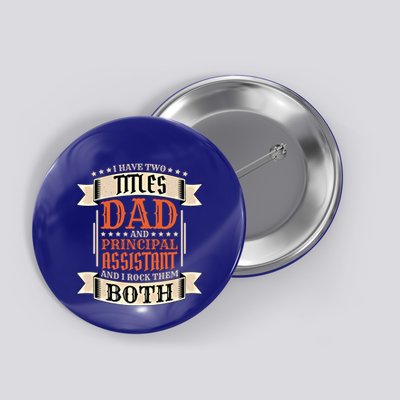 Principal Assistant Dad And Job Principal Assistant Father Gift Button