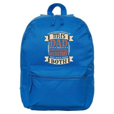 Principal Assistant Dad And Job Principal Assistant Father Gift 16 in Basic Backpack