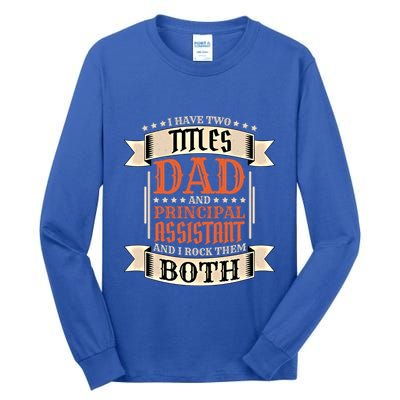 Principal Assistant Dad And Job Principal Assistant Father Gift Tall Long Sleeve T-Shirt