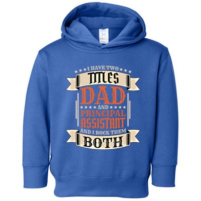 Principal Assistant Dad And Job Principal Assistant Father Gift Toddler Hoodie