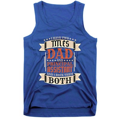 Principal Assistant Dad And Job Principal Assistant Father Gift Tank Top