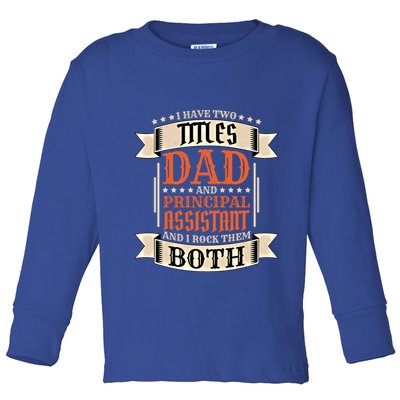Principal Assistant Dad And Job Principal Assistant Father Gift Toddler Long Sleeve Shirt