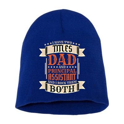 Principal Assistant Dad And Job Principal Assistant Father Gift Short Acrylic Beanie