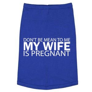 Pregnant Anouncet Don't Be Mean To Me My Wife Is Pregnant Meaningful Gift Doggie Tank