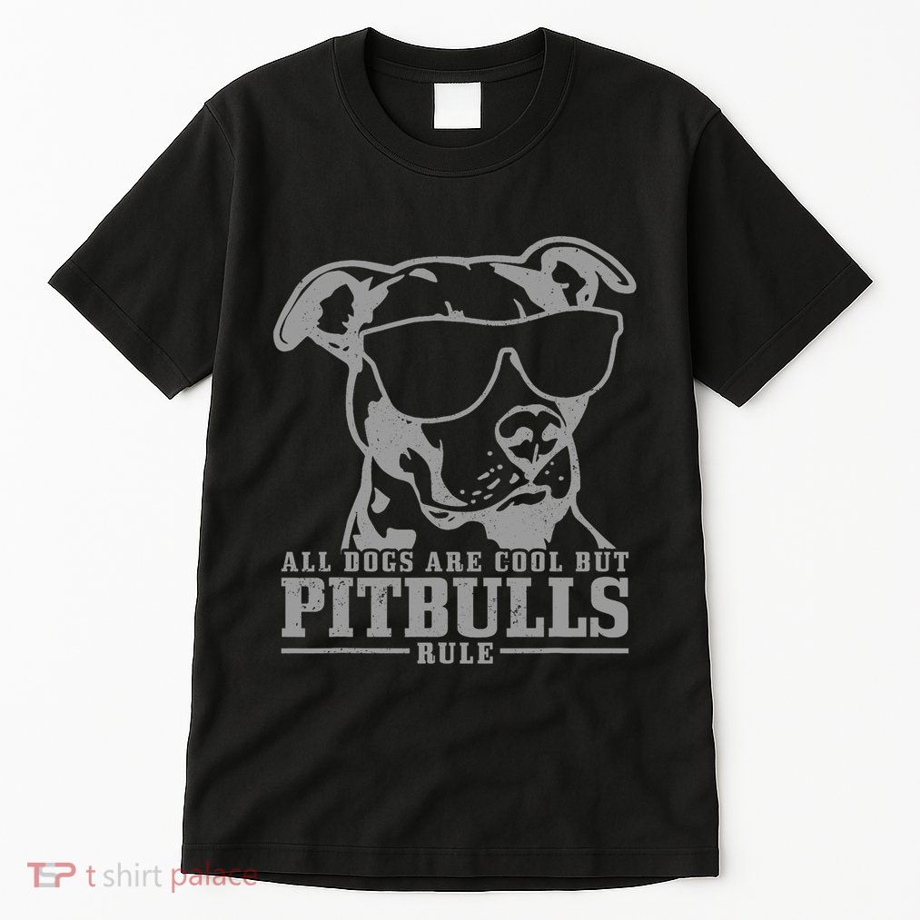 Pitbull All Dogs Are Cool Pitbulls Rule Funny Pitbull Tall T-Shirt