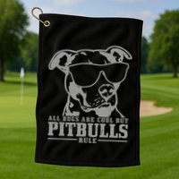 Pitbull All Dogs Are Cool Pitbulls Rule Funny Pitbull Golf Towel