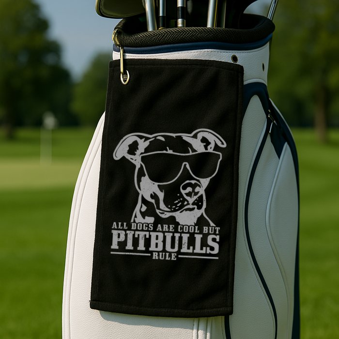 Pitbull All Dogs Are Cool Pitbulls Rule Funny Pitbull Golf Towel