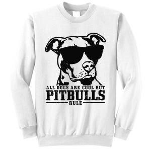 Pitbull All Dogs Are Cool Pitbulls Rule Funny Pitbull Sweatshirt