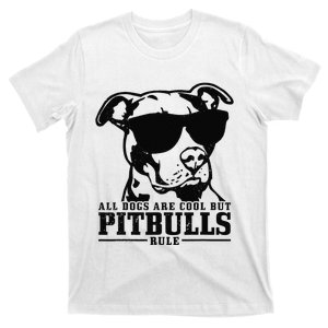 Pitbull All Dogs Are Cool Pitbulls Rule Funny Pitbull T-Shirt