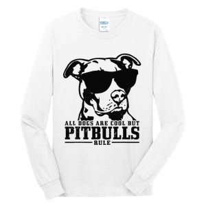 Pitbull All Dogs Are Cool Pitbulls Rule Funny Pitbull Tall Long Sleeve T-Shirt