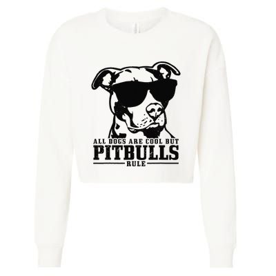 Pitbull All Dogs Are Cool Pitbulls Rule Funny Pitbull Cropped Pullover Crew